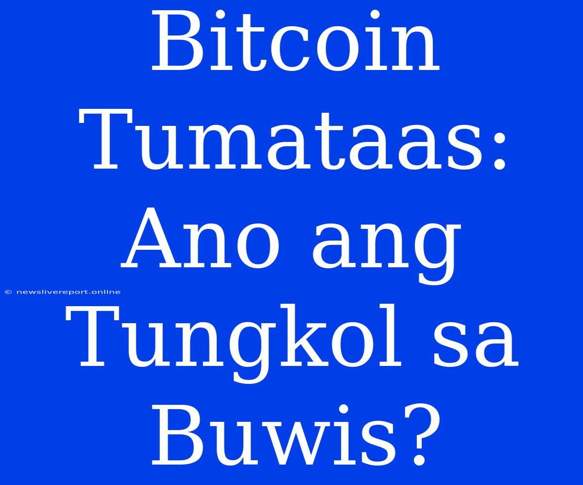 Bitcoin Tumataas: Ano Ang Tungkol Sa Buwis?