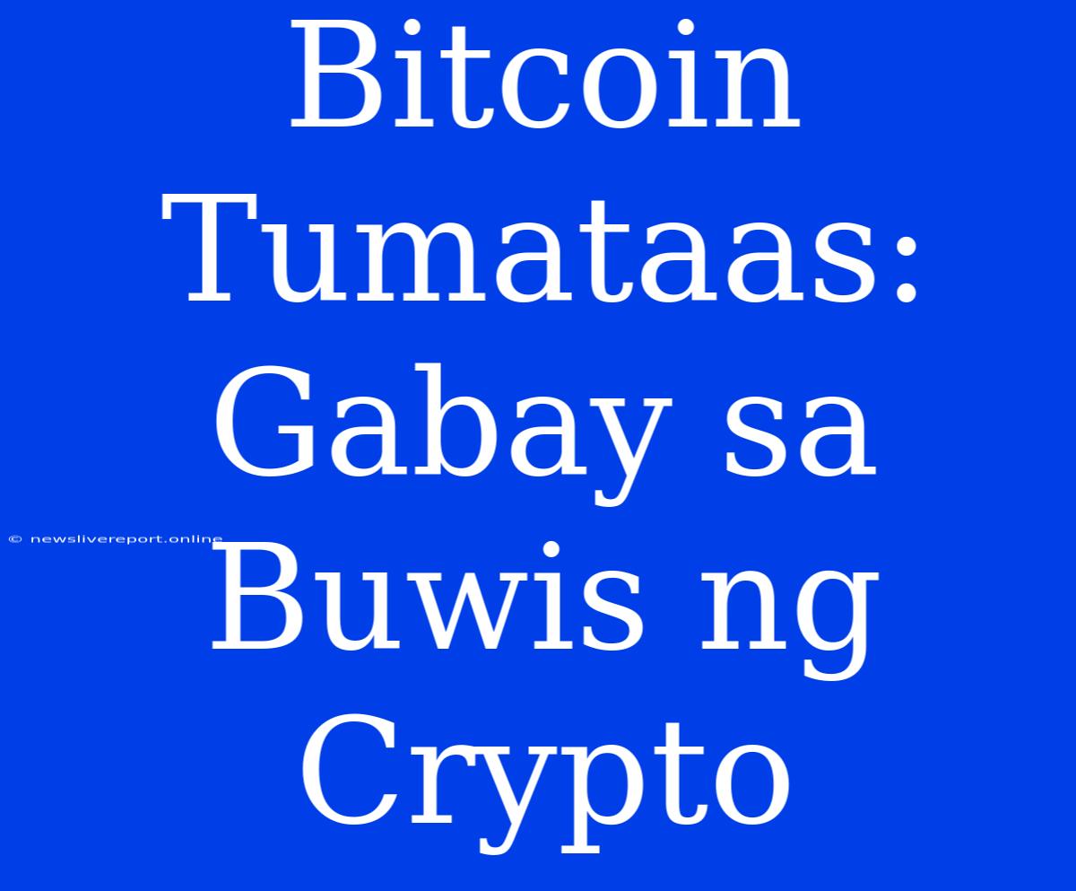 Bitcoin Tumataas: Gabay Sa Buwis Ng Crypto