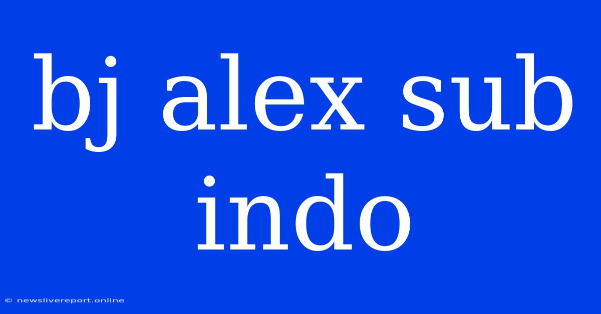 Bj Alex Sub Indo