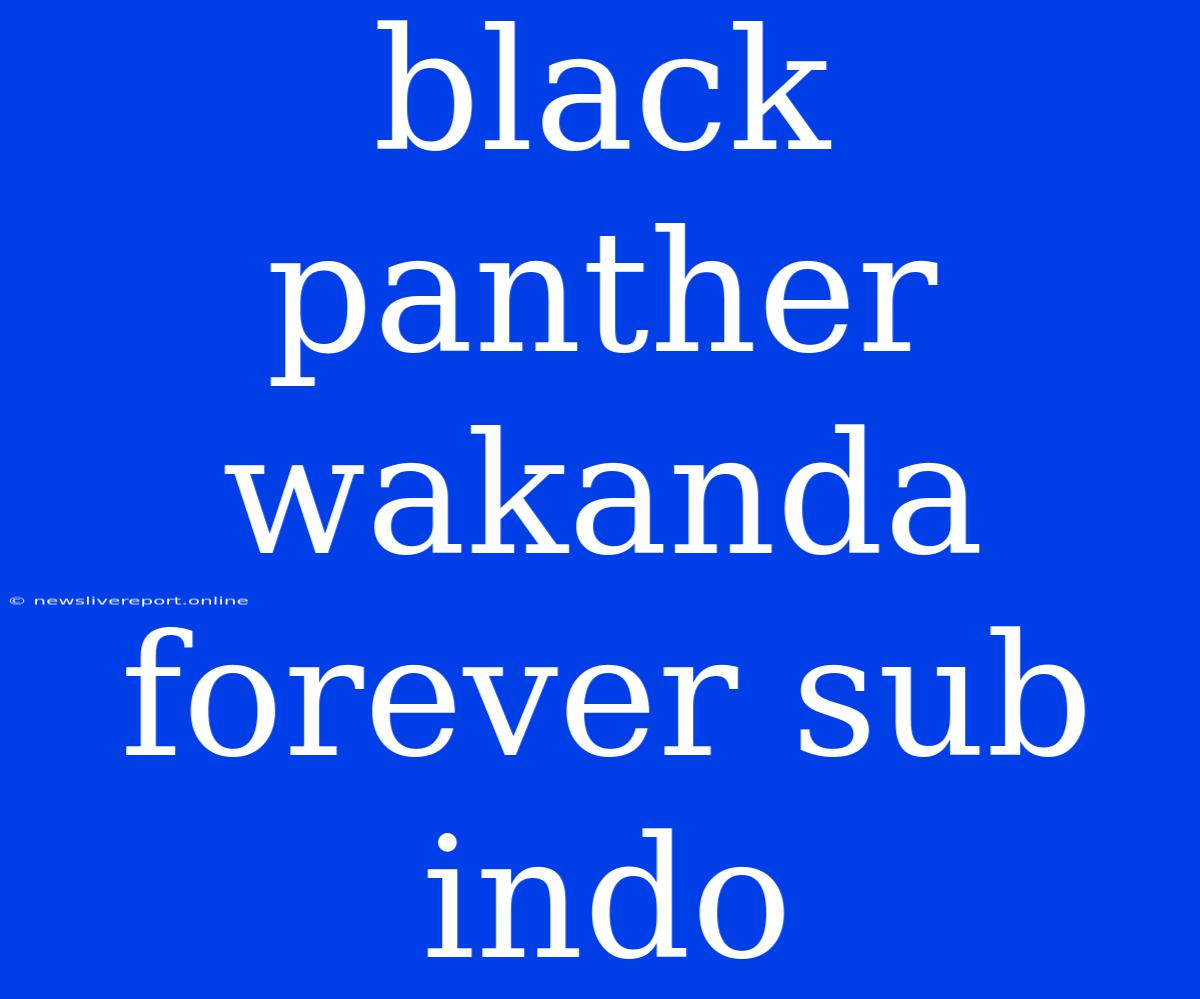 Black Panther Wakanda Forever Sub Indo