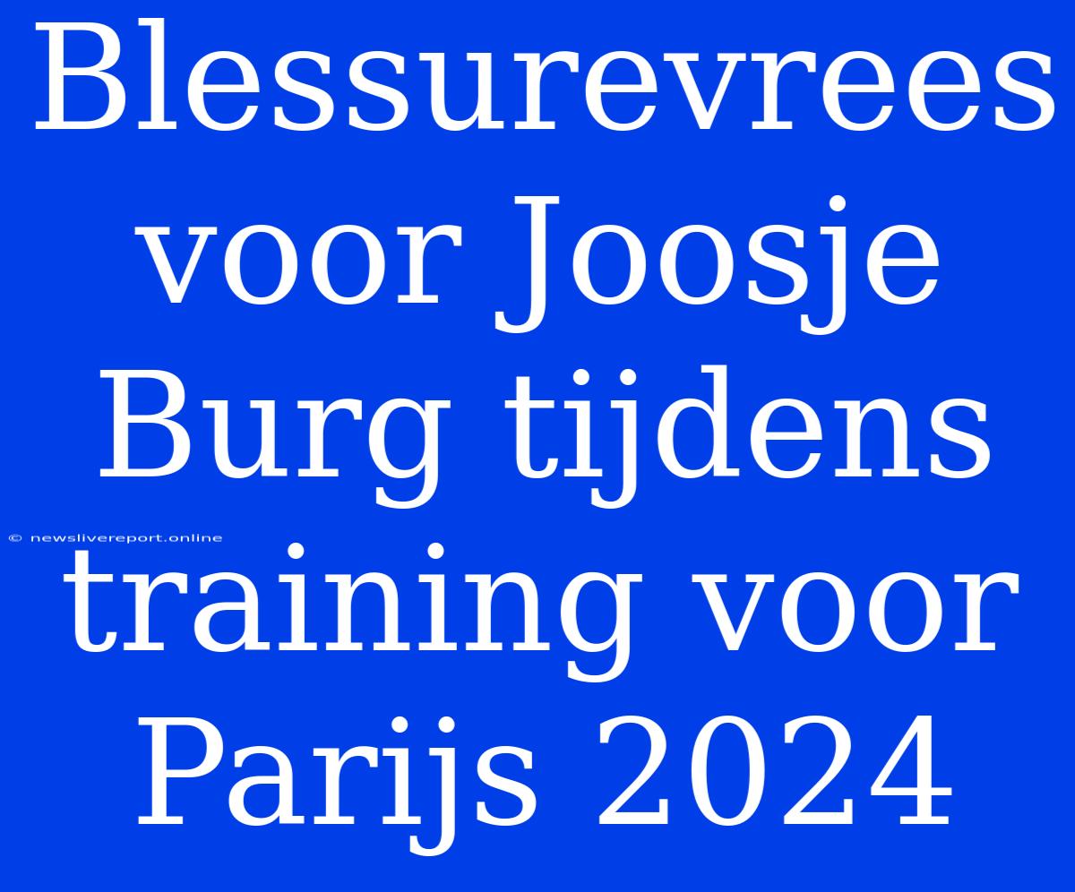 Blessurevrees Voor Joosje Burg Tijdens Training Voor Parijs 2024