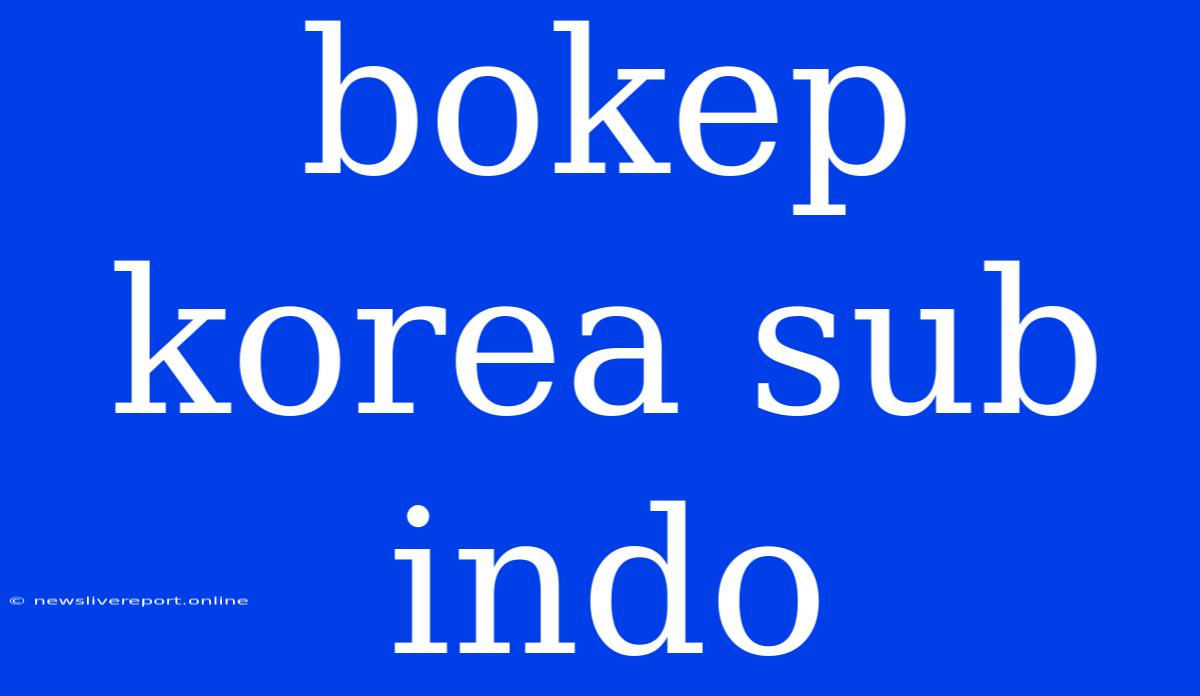 Bokep Korea Sub Indo