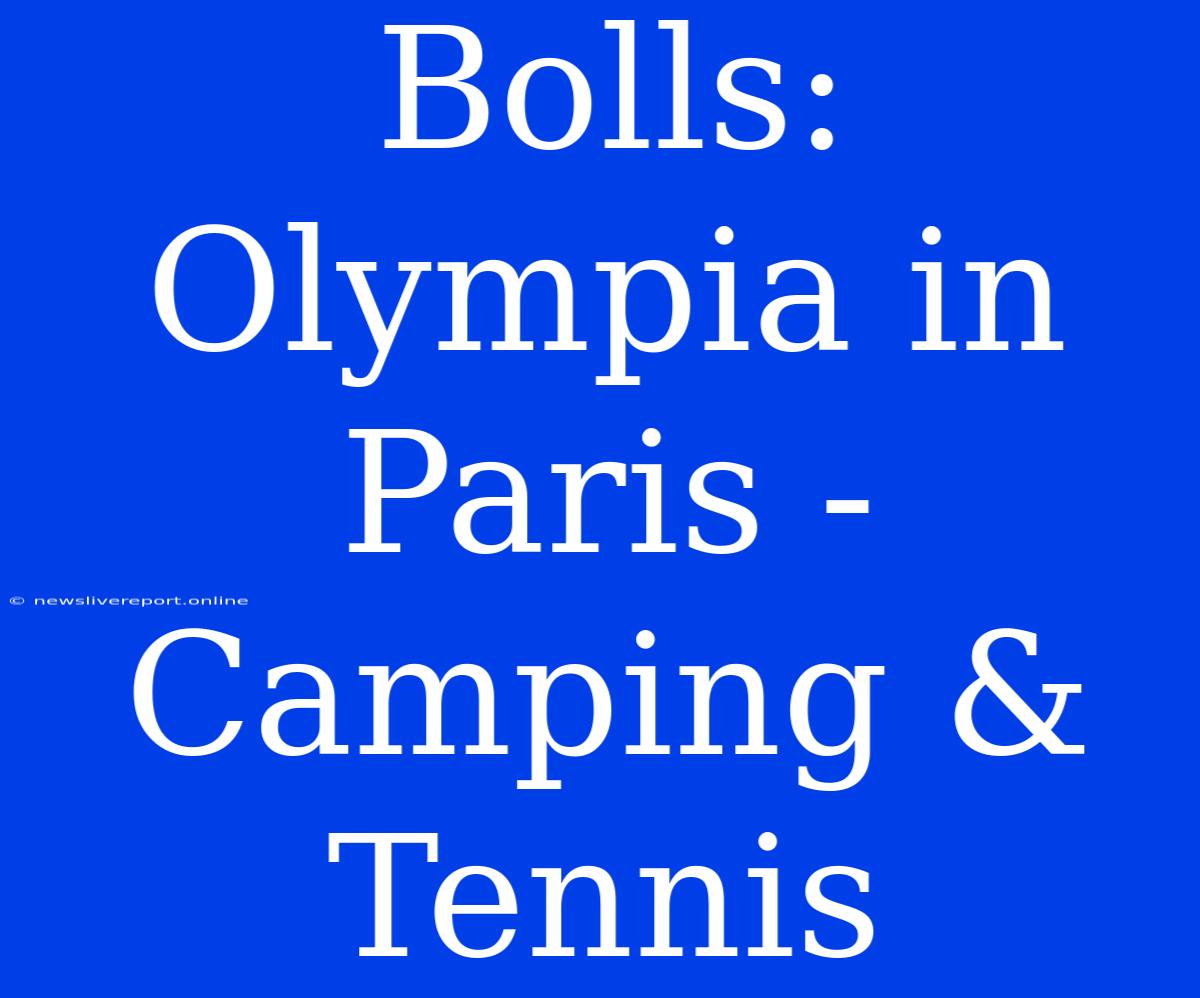 Bolls: Olympia In Paris - Camping & Tennis