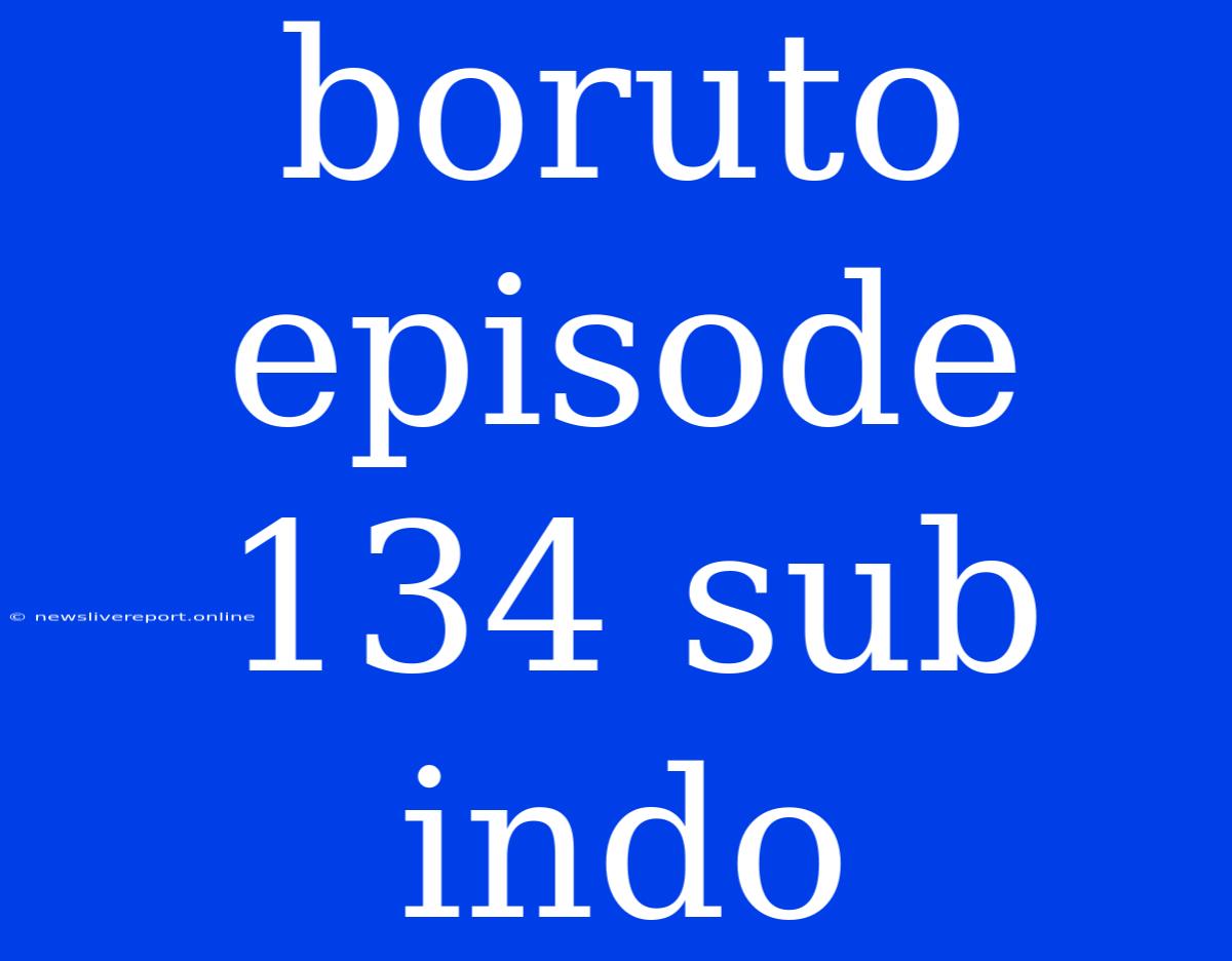 Boruto Episode 134 Sub Indo