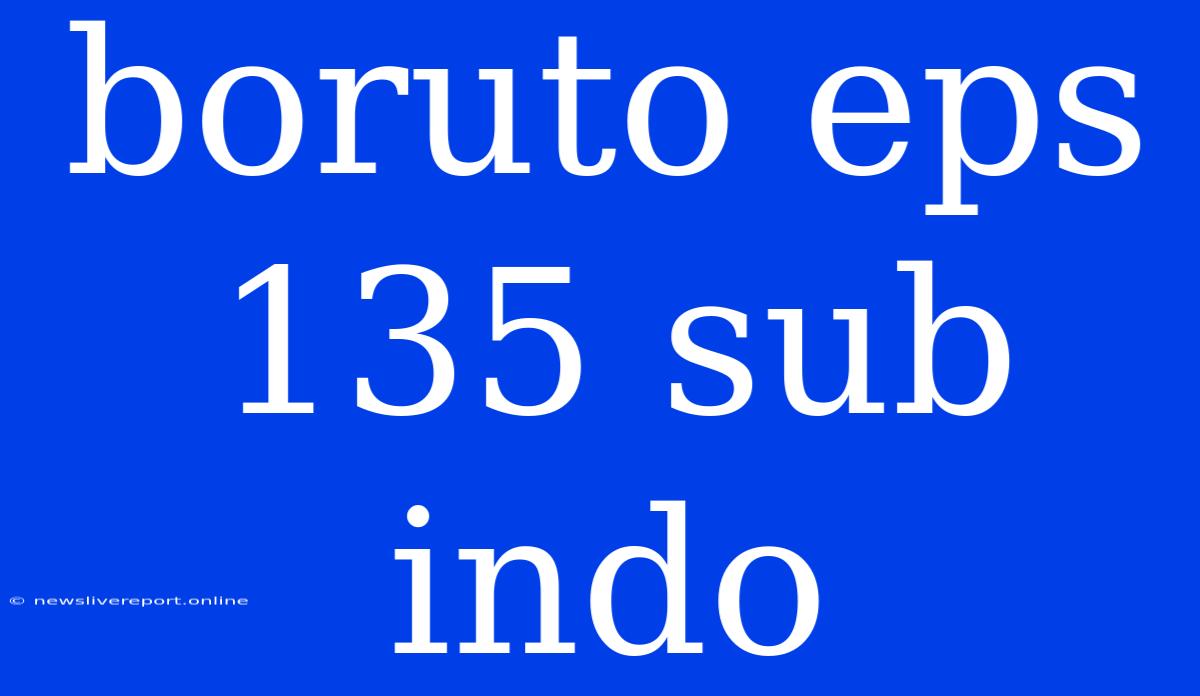 Boruto Eps 135 Sub Indo