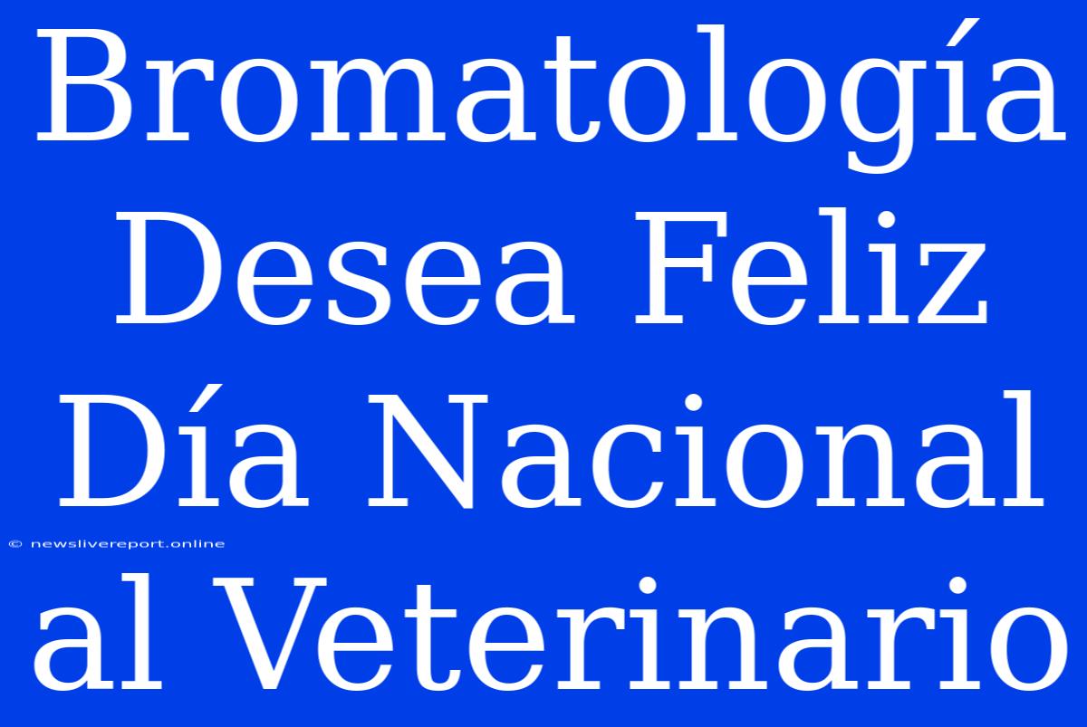 Bromatología Desea Feliz Día Nacional Al Veterinario