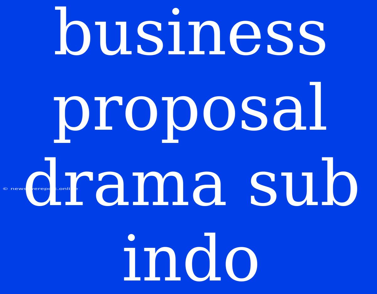 Business Proposal Drama Sub Indo