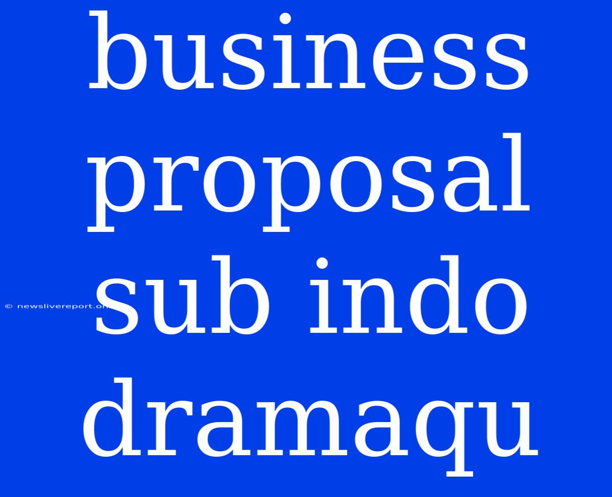 Business Proposal Sub Indo Dramaqu