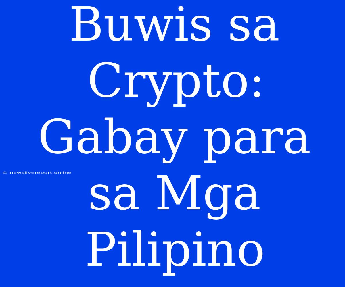 Buwis Sa Crypto: Gabay Para Sa Mga Pilipino