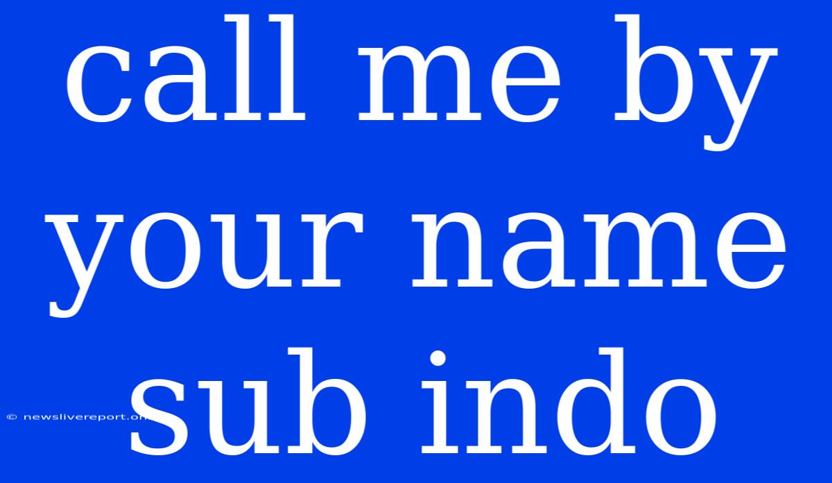 Call Me By Your Name Sub Indo