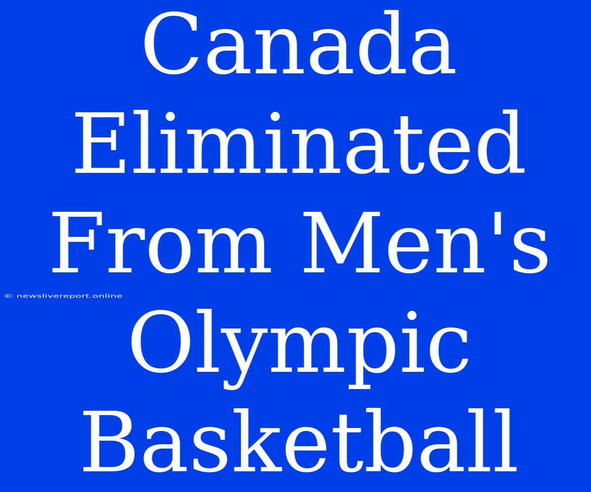 Canada Eliminated From Men's Olympic Basketball