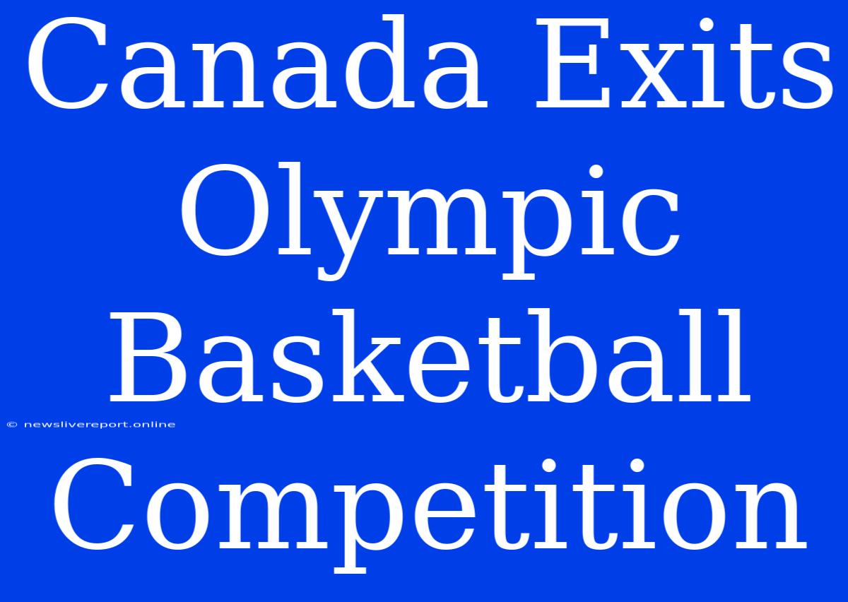 Canada Exits Olympic Basketball Competition