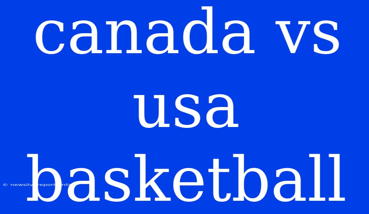 Canada Vs Usa Basketball