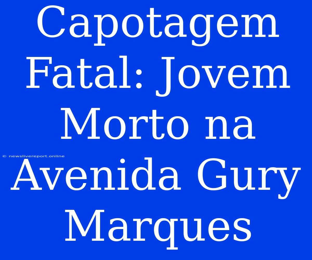 Capotagem Fatal: Jovem Morto Na Avenida Gury Marques