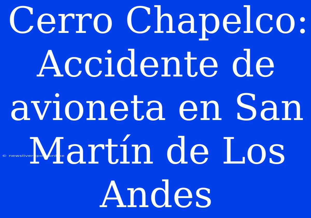 Cerro Chapelco: Accidente De Avioneta En San Martín De Los Andes