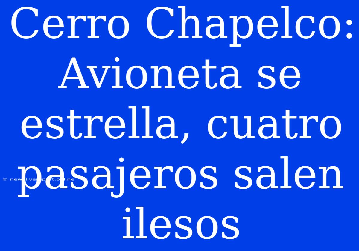 Cerro Chapelco: Avioneta Se Estrella, Cuatro Pasajeros Salen Ilesos