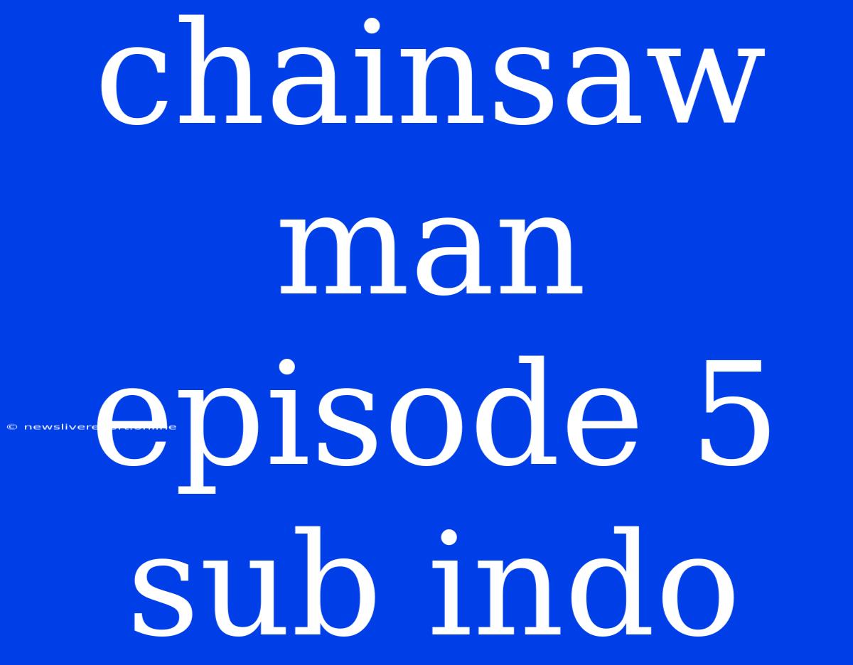 Chainsaw Man Episode 5 Sub Indo