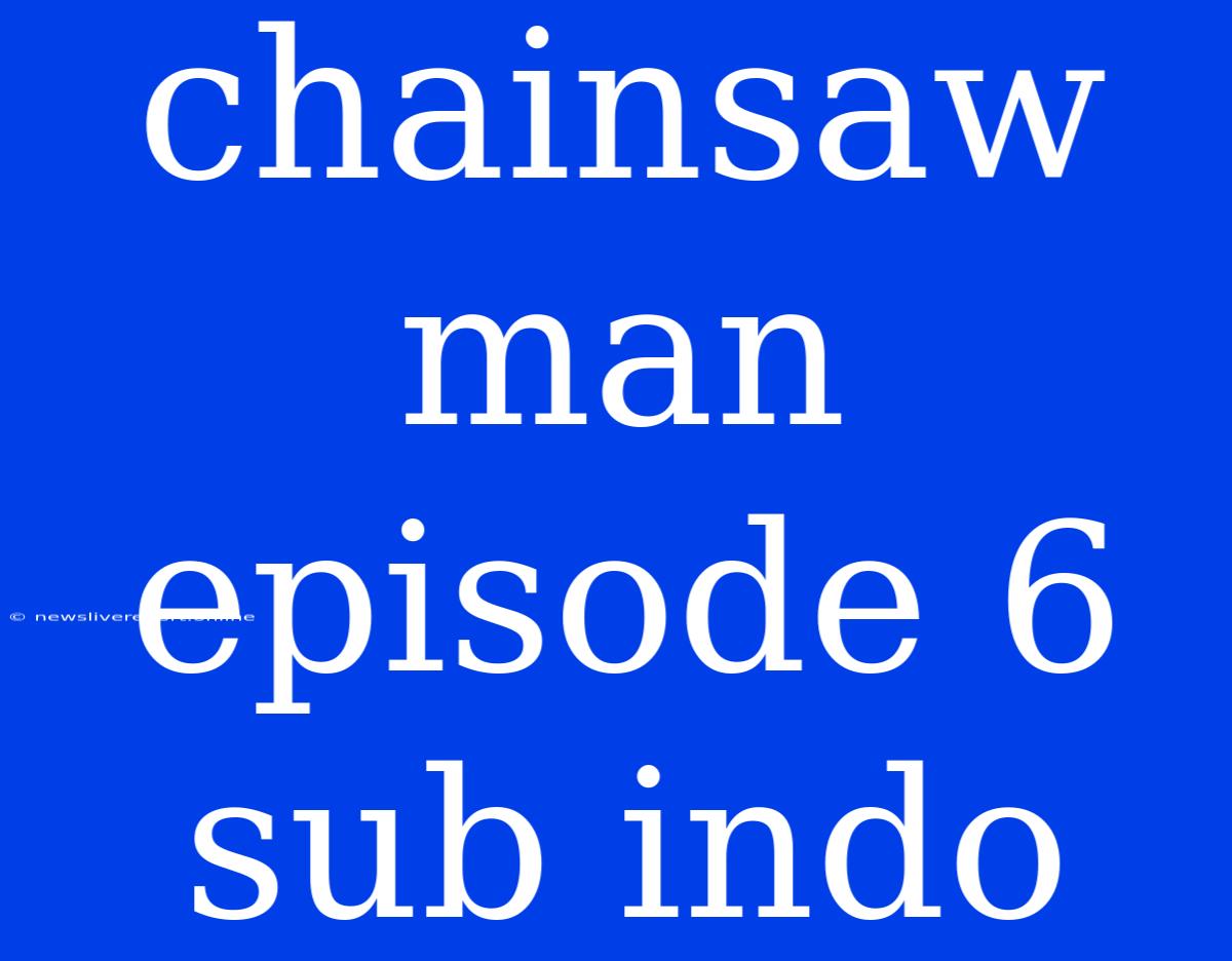 Chainsaw Man Episode 6 Sub Indo