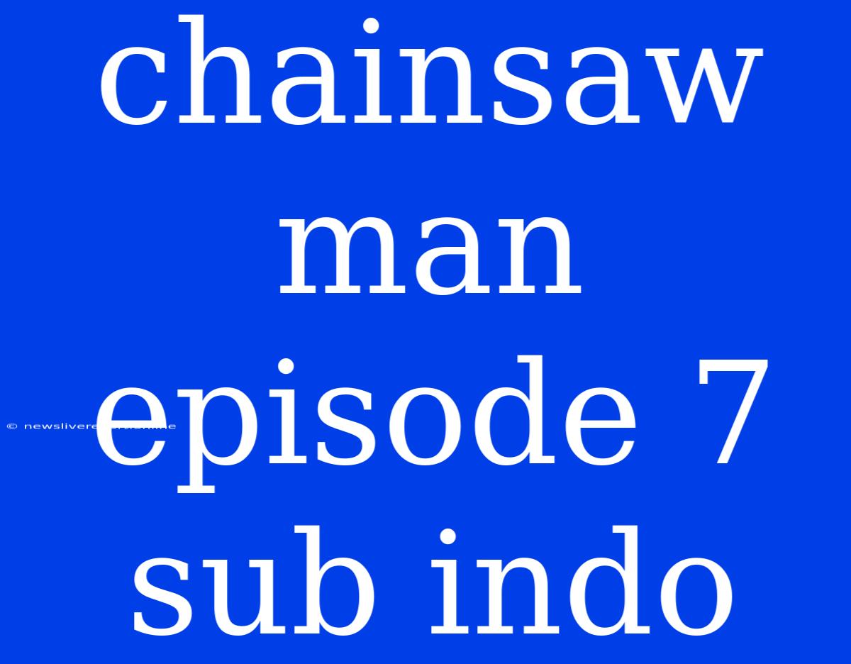 Chainsaw Man Episode 7 Sub Indo