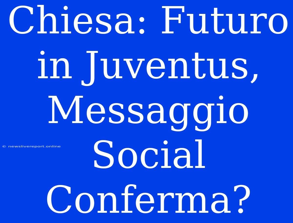 Chiesa: Futuro In Juventus, Messaggio Social Conferma?