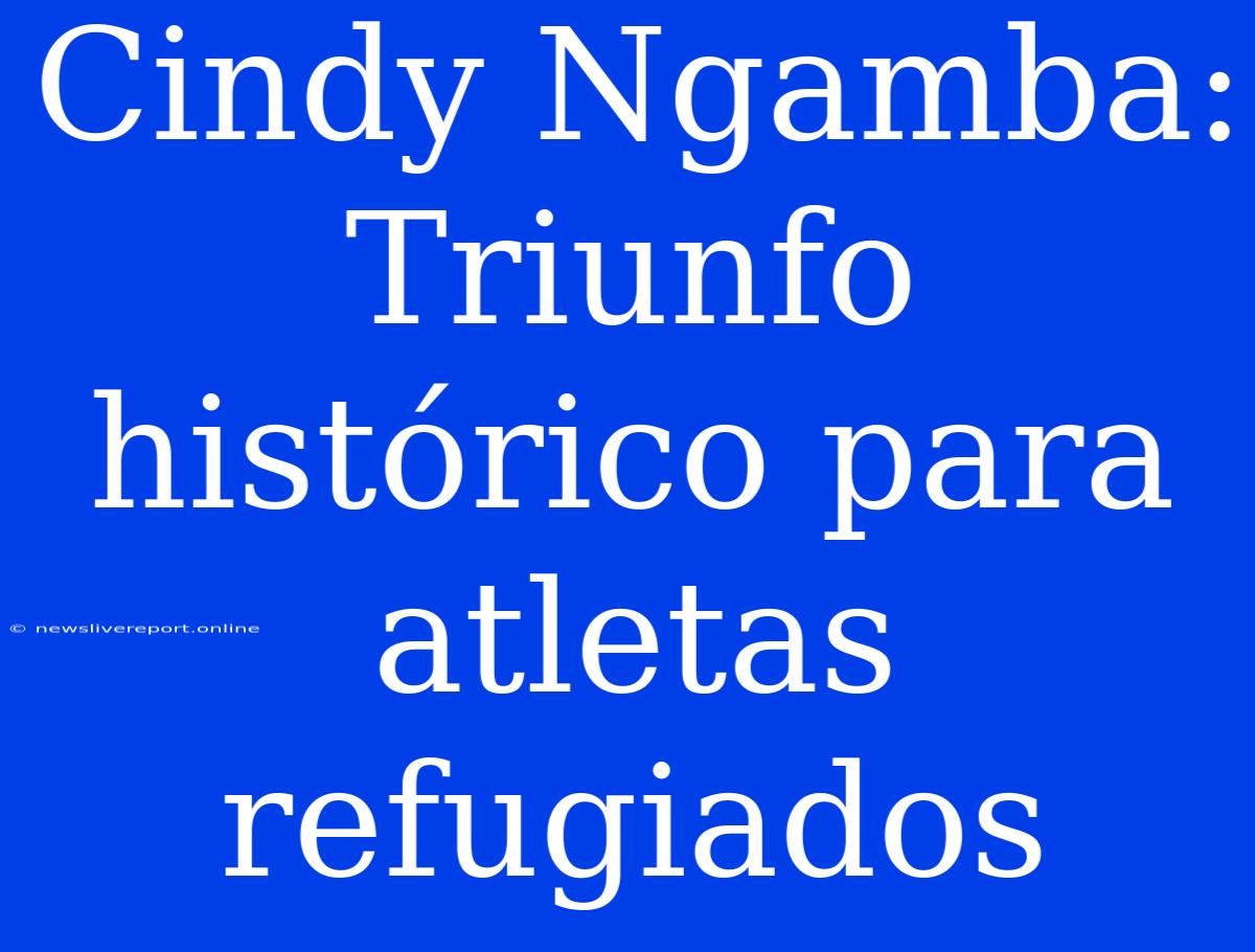 Cindy Ngamba: Triunfo Histórico Para Atletas Refugiados