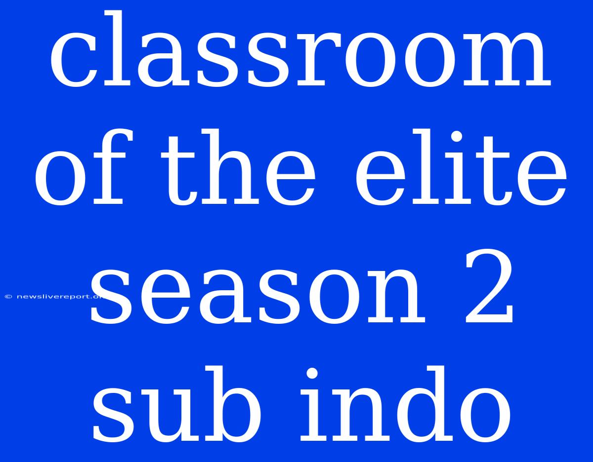 Classroom Of The Elite Season 2 Sub Indo