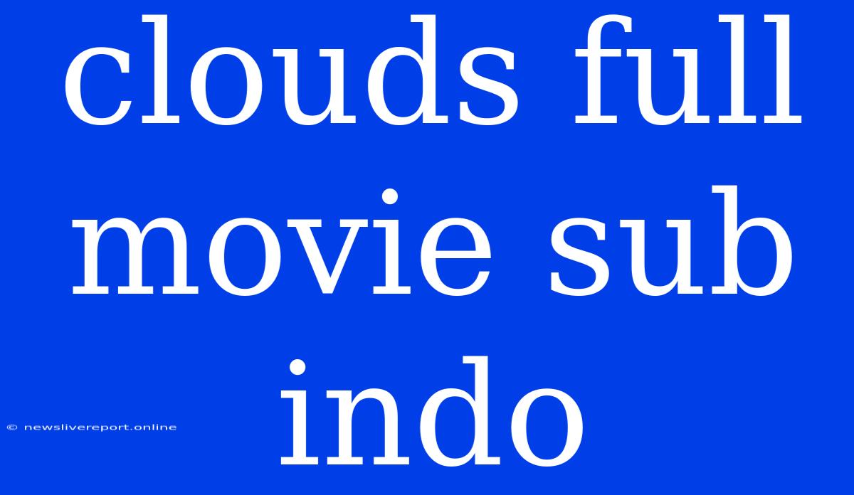 Clouds Full Movie Sub Indo