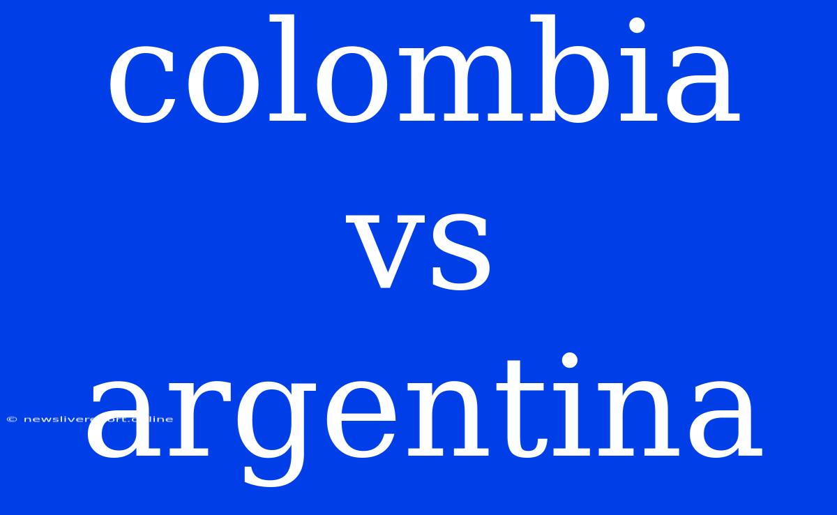 Colombia Vs Argentina