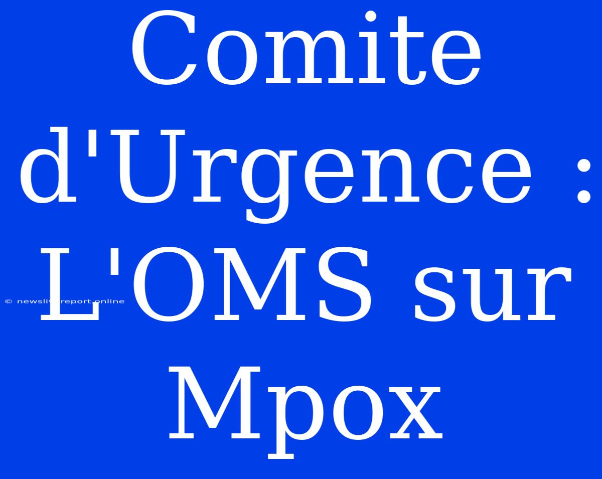 Comite D'Urgence : L'OMS Sur Mpox