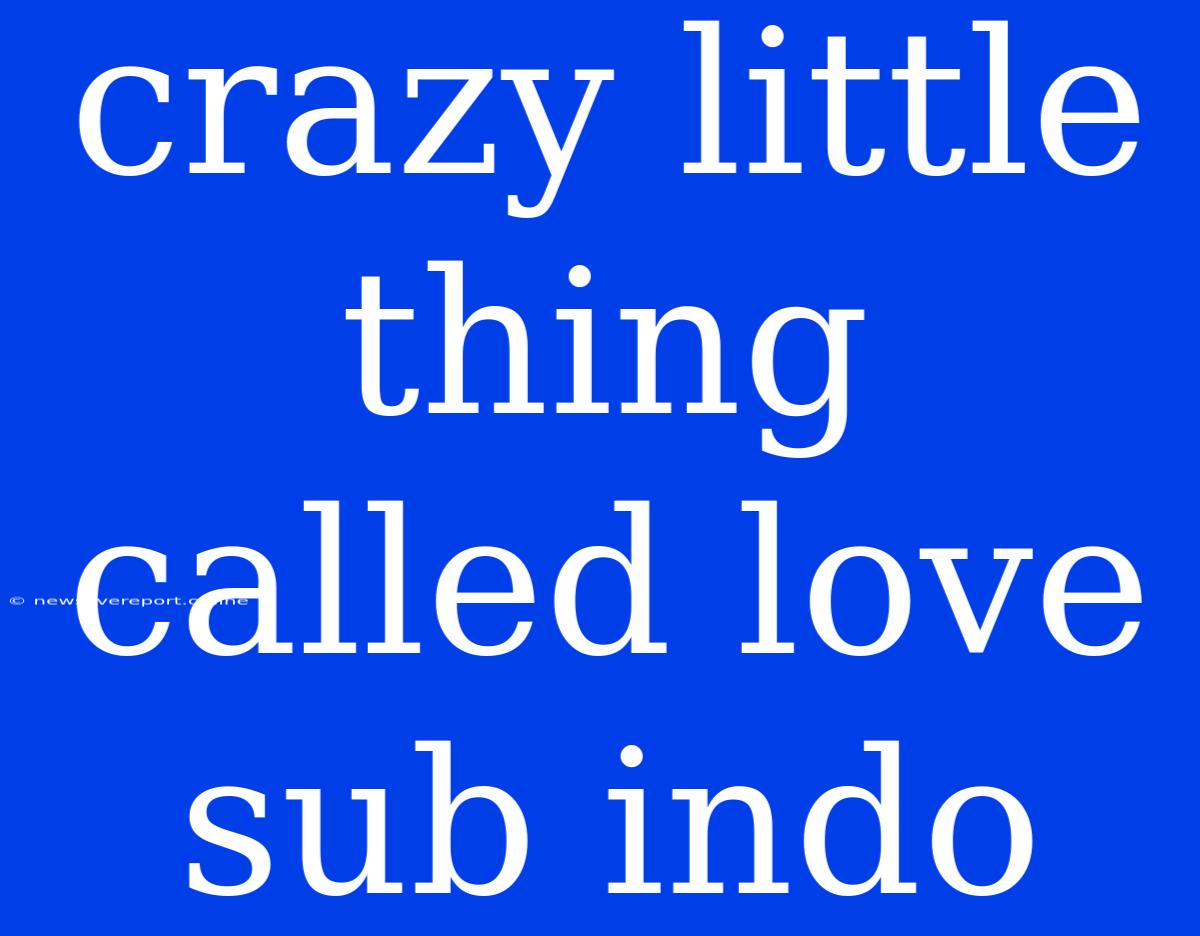 Crazy Little Thing Called Love Sub Indo