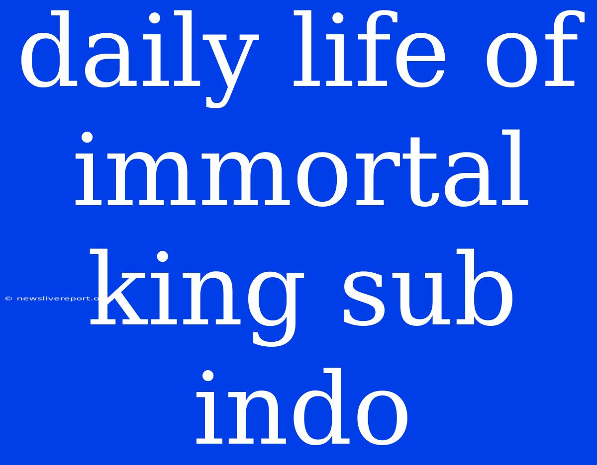 Daily Life Of Immortal King Sub Indo