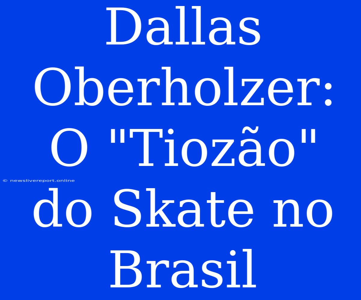 Dallas Oberholzer: O 