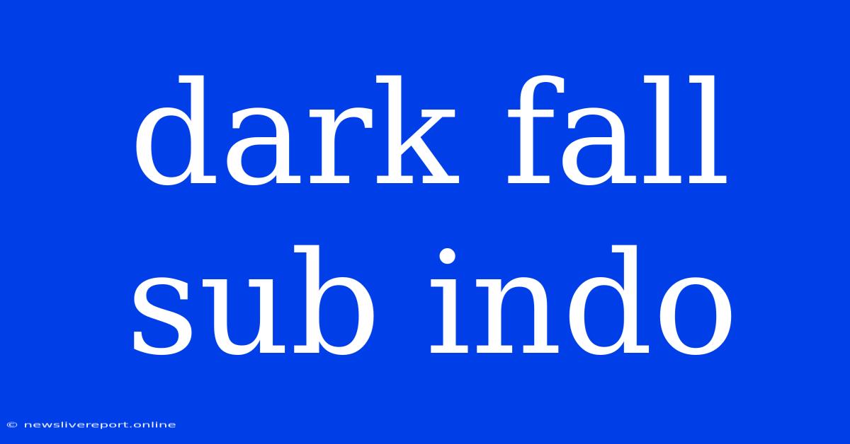 Dark Fall Sub Indo