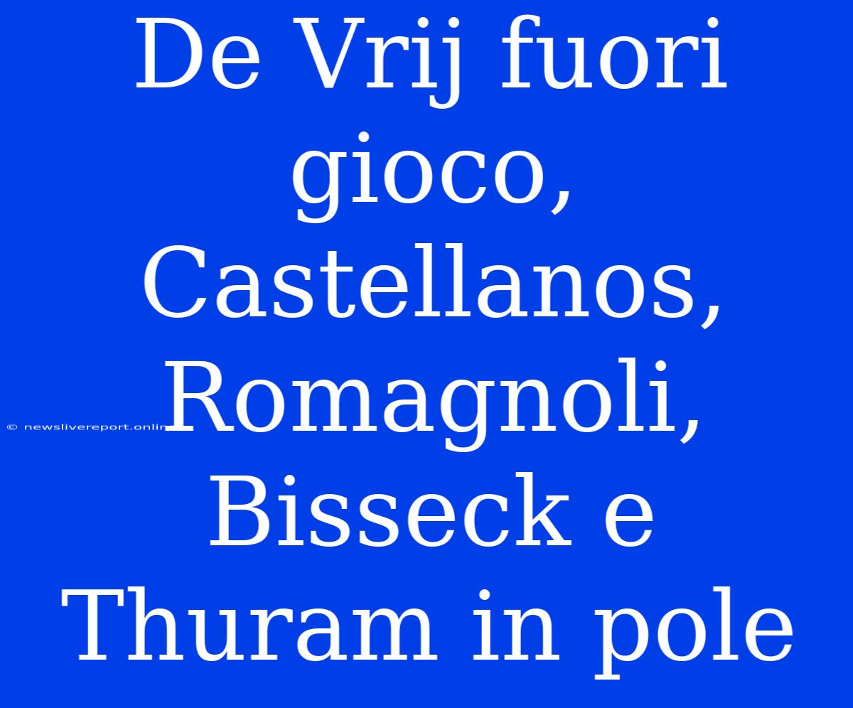 De Vrij Fuori Gioco, Castellanos, Romagnoli, Bisseck E Thuram In Pole