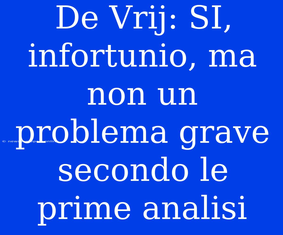 De Vrij: SI, Infortunio, Ma Non Un Problema Grave Secondo Le Prime Analisi