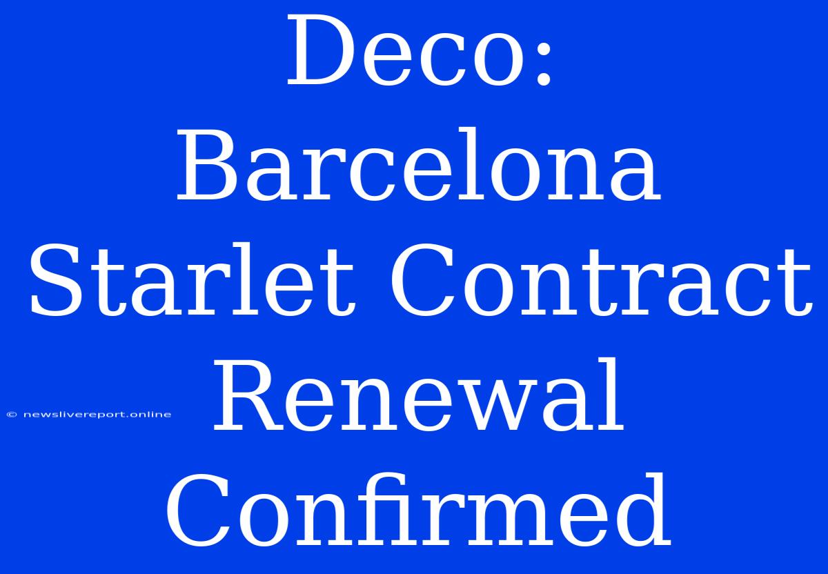 Deco: Barcelona Starlet Contract Renewal Confirmed