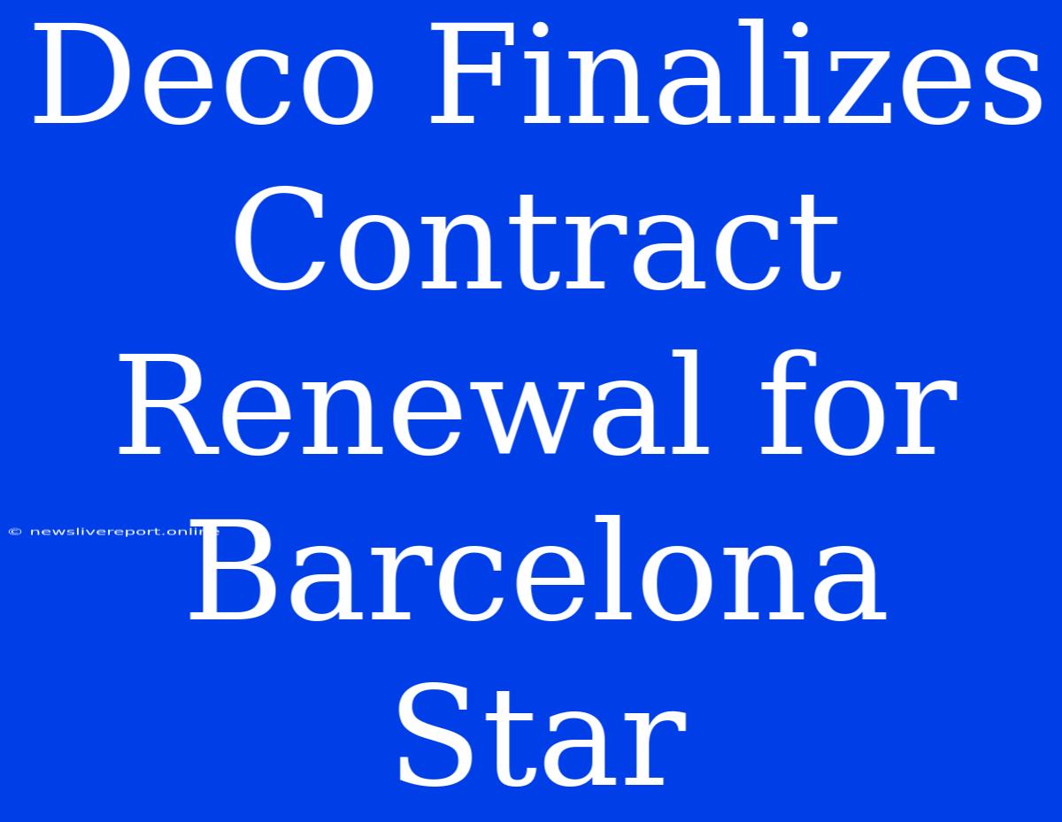 Deco Finalizes Contract Renewal For Barcelona Star