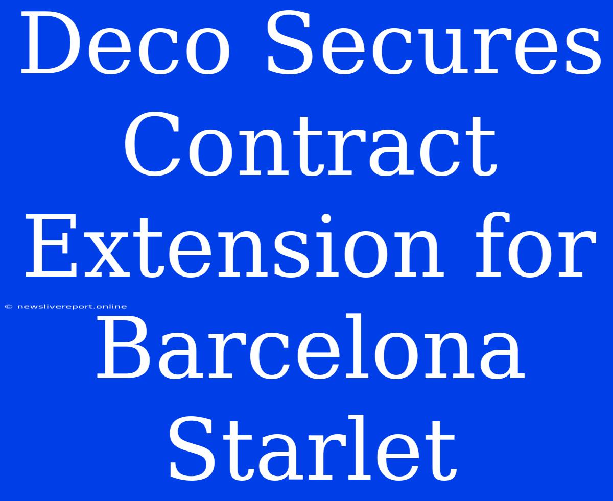 Deco Secures Contract Extension For Barcelona Starlet