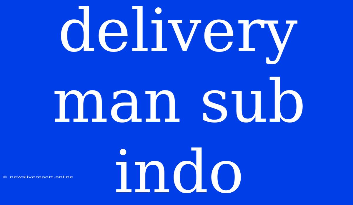 Delivery Man Sub Indo