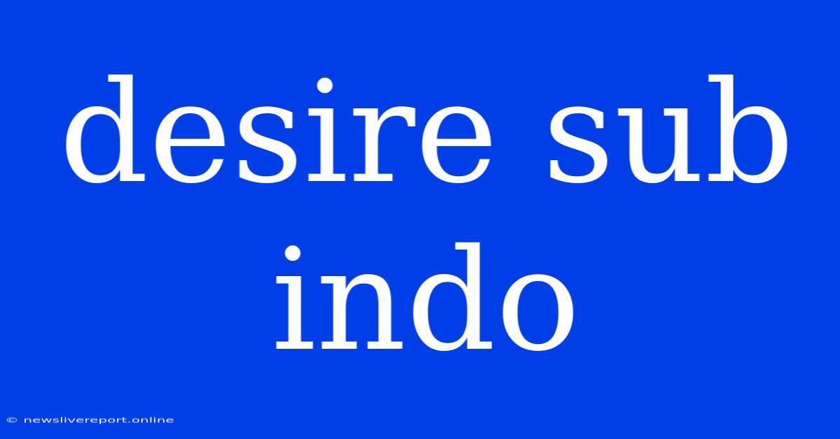 Desire Sub Indo