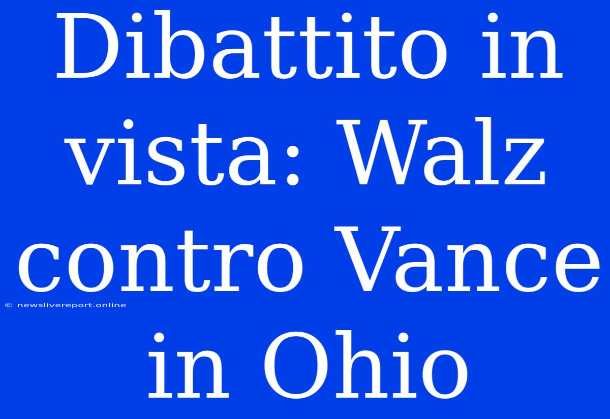 Dibattito In Vista: Walz Contro Vance In Ohio