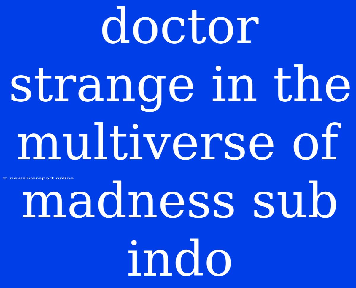 Doctor Strange In The Multiverse Of Madness Sub Indo