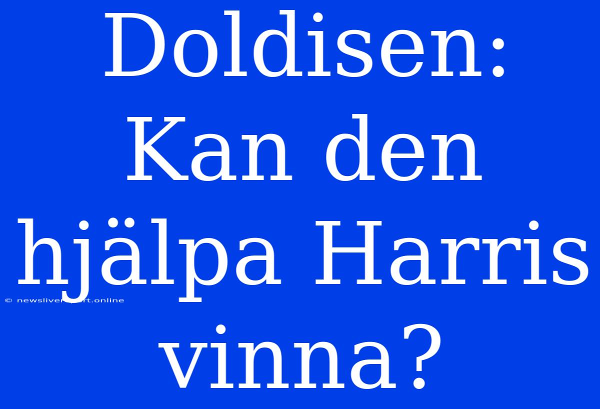 Doldisen: Kan Den Hjälpa Harris Vinna?