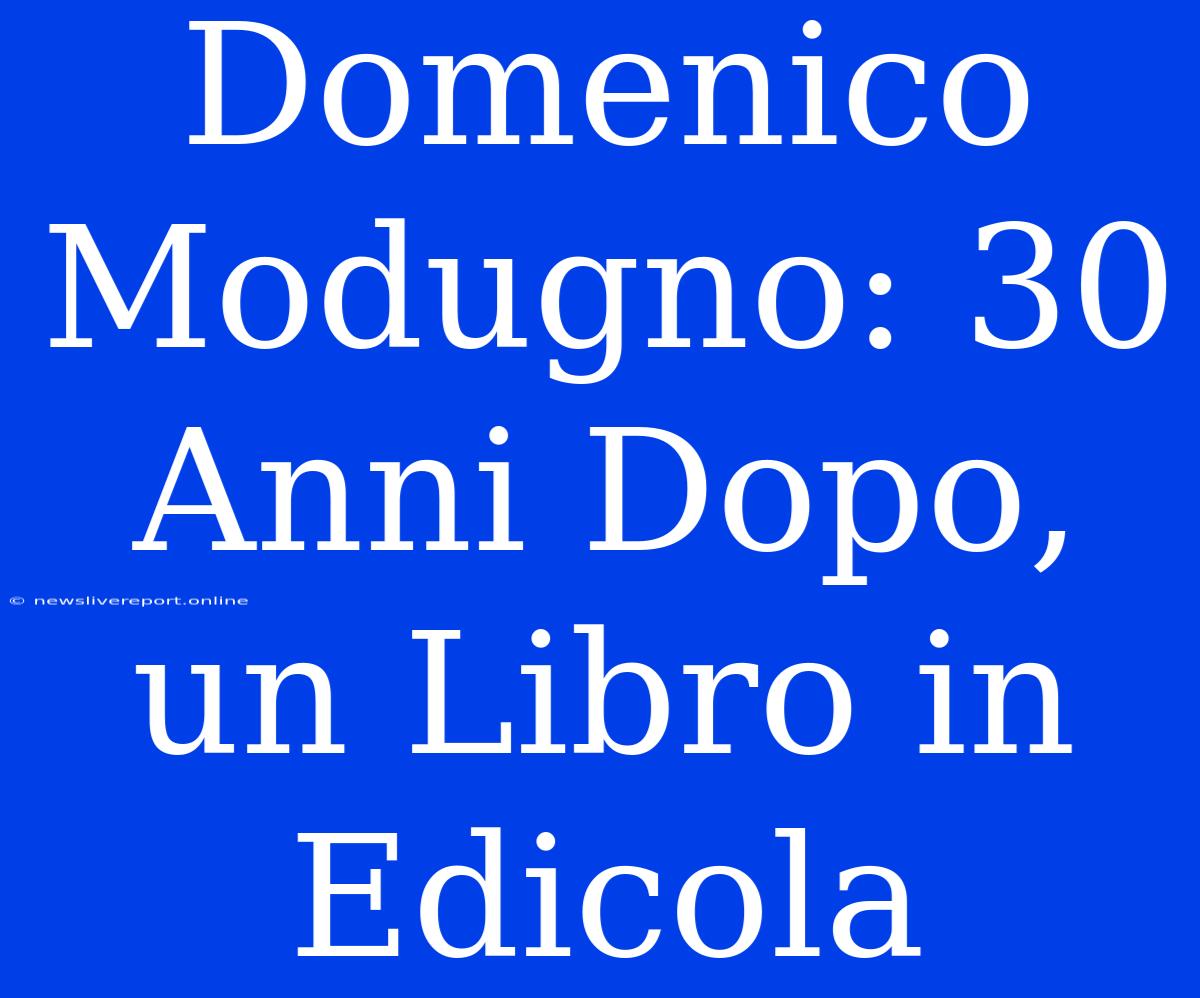 Domenico Modugno: 30 Anni Dopo, Un Libro In Edicola