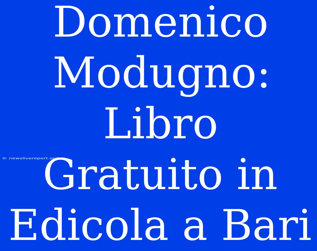 Domenico Modugno: Libro Gratuito In Edicola A Bari