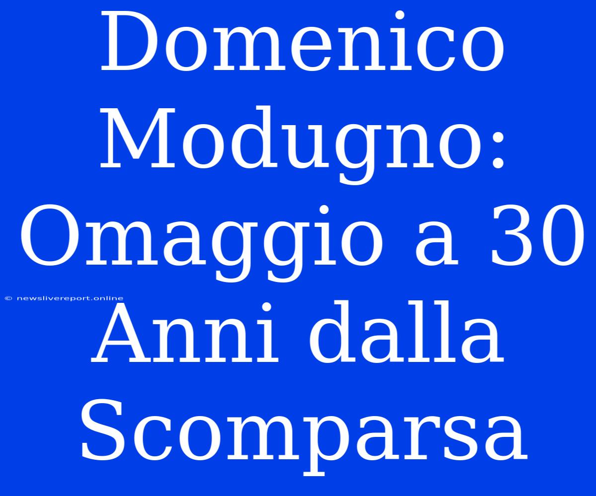 Domenico Modugno: Omaggio A 30 Anni Dalla Scomparsa