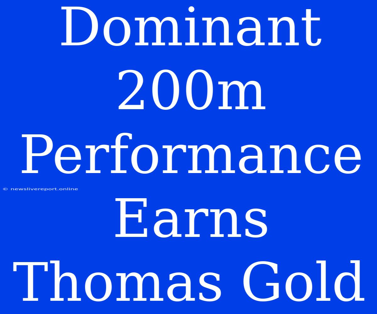 Dominant 200m Performance Earns Thomas Gold