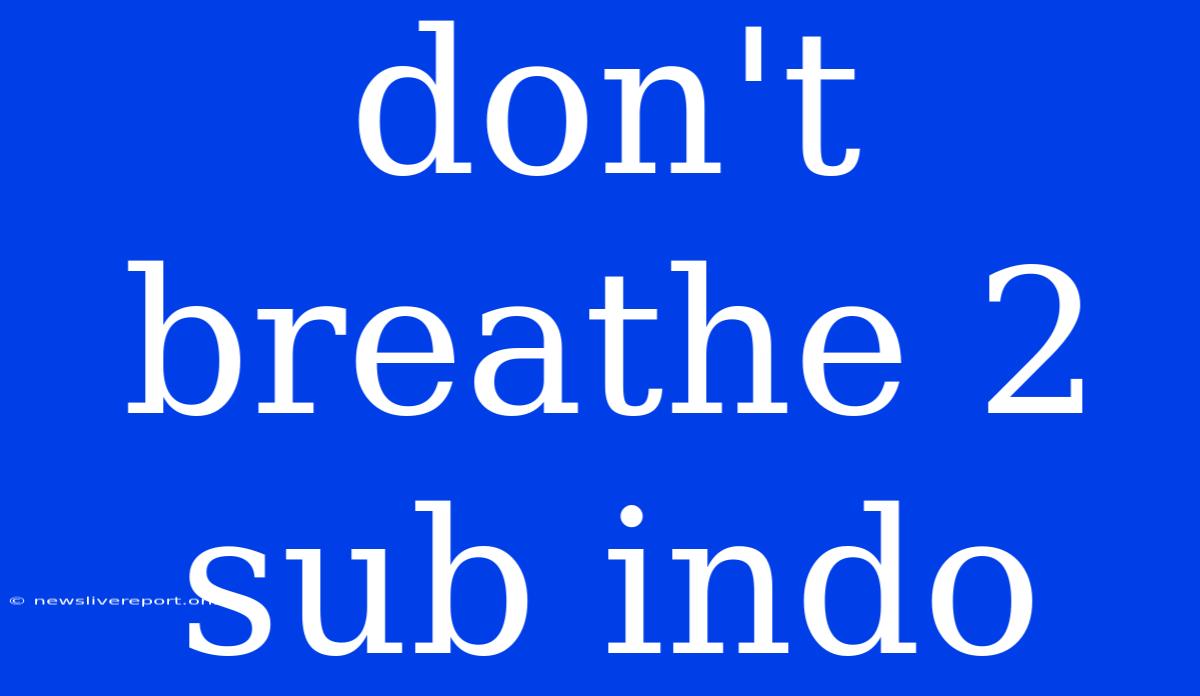 Don't Breathe 2 Sub Indo