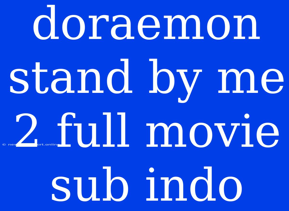 Doraemon Stand By Me 2 Full Movie Sub Indo