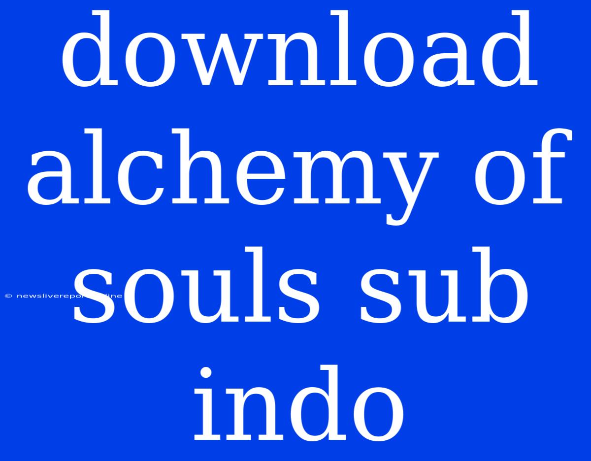 Download Alchemy Of Souls Sub Indo